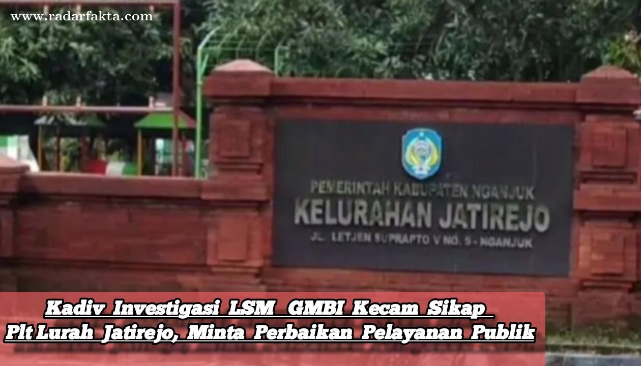 Kadiv Investigasi LSM GMBI Nganjuk Kecam Pelayanan Publik di Kelurahan Jatirejo